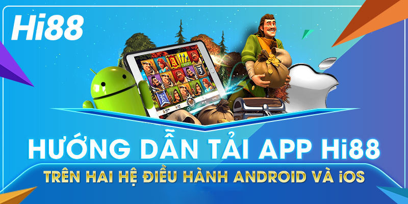 Hướng Dẫn Tải App Hi88 Trên Điện Thoại Đơn Giản Nhất